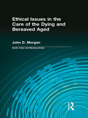 cover image of Ethical Issues in the Care of the Dying and Bereaved Aged